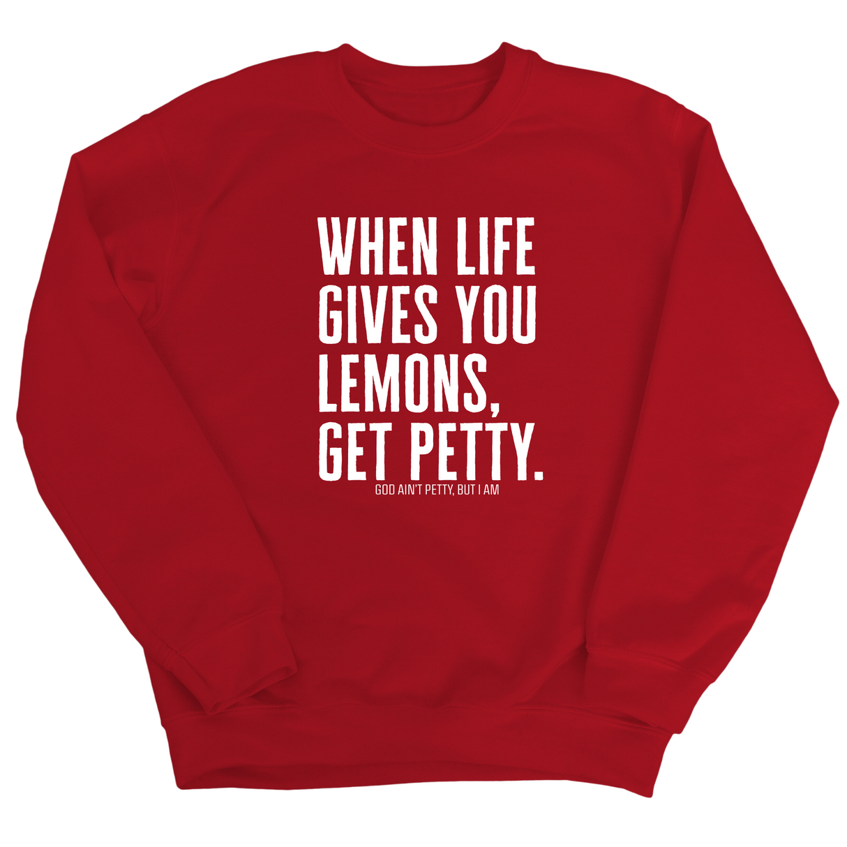 When life gives you lemons, get petty Unisex Sweatshirt-Sweatshirt-The Original God Ain't Petty But I Am