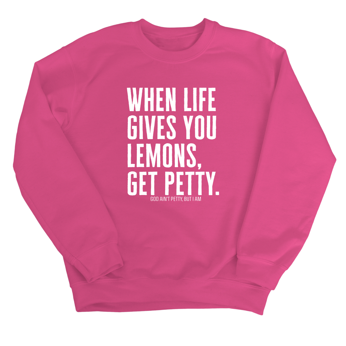 When life gives you lemons, get petty Unisex Sweatshirt-Sweatshirt-The Original God Ain't Petty But I Am