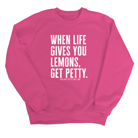 When life gives you lemons, get petty Unisex Sweatshirt-Sweatshirt-The Original God Ain't Petty But I Am