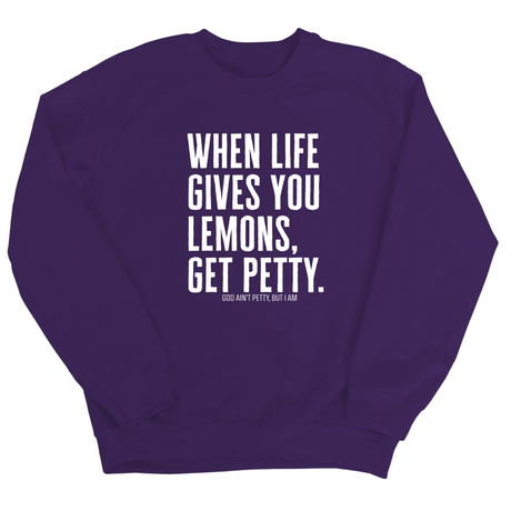 When life gives you lemons, get petty Unisex Sweatshirt-Sweatshirt-The Original God Ain't Petty But I Am