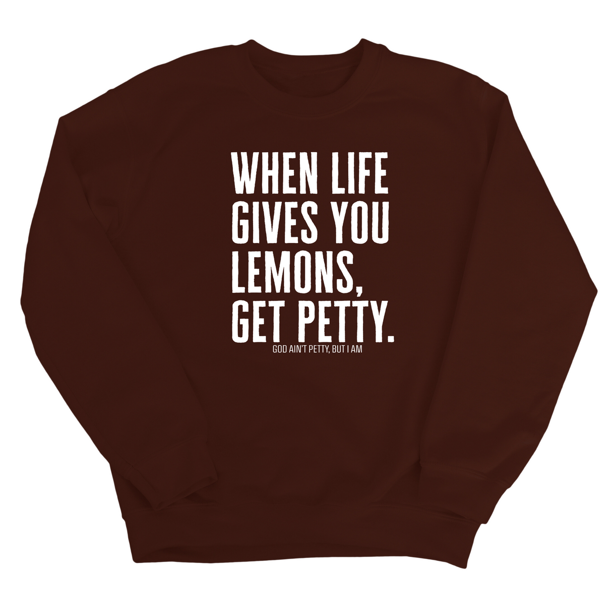 When life gives you lemons, get petty Unisex Sweatshirt-Sweatshirt-The Original God Ain't Petty But I Am