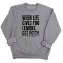 When life gives you lemons, get petty Unisex Sweatshirt-Sweatshirt-The Original God Ain't Petty But I Am