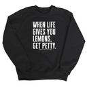 When life gives you lemons, get petty Unisex Sweatshirt-Sweatshirt-The Original God Ain't Petty But I Am
