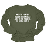 When the Court says the Constitution doesn’t apply to the President. We have a problem Unisex Long Sleeved Tee-Long Sleeved T-Shirt-The Original God Ain't Petty But I Am