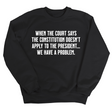 When the Court says the Constitution doesn’t apply to the President. We have a problem Unisex Sweatshirt-Sweatshirt-The Original God Ain't Petty But I Am