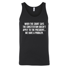 When the Court says the Constitution doesn’t apply to the President. We have a problem Unisex Tank Top-T-Shirt-The Original God Ain't Petty But I Am