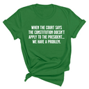 When the Court says the Constitution doesn’t apply to the President. We have a problem Unisex Tee-T-Shirt-The Original God Ain't Petty But I Am