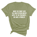 When the Court says the Constitution doesn’t apply to the President. We have a problem Unisex Tee-T-Shirt-The Original God Ain't Petty But I Am