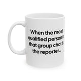 When the Most Qualified Person in That Group Chat Is the Reporter Mug 11oz (White & Black)-Mug-The Original God Ain't Petty But I Am