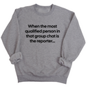 When the Most Qualified Person in That Group Chat Is the Reporter Unisex Sweatshirt-Sweatshirt-The Original God Ain't Petty But I Am