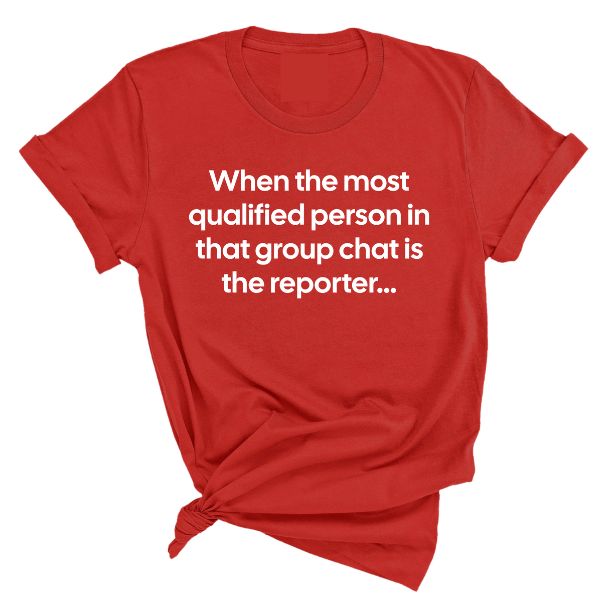When the Most Qualified Person in That Group Chat is the Reporter Unisex Tee-T-Shirt-The Original God Ain't Petty But I Am