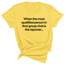 When the Most Qualified Person in That Group Chat is the Reporter Unisex Tee-T-Shirt-The Original God Ain't Petty But I Am