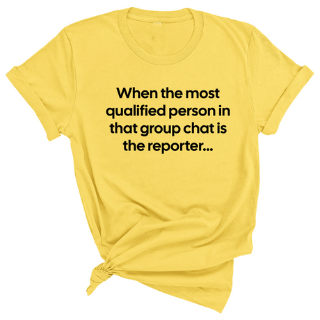 When the Most Qualified Person in That Group Chat is the Reporter Unisex Tee-T-Shirt-The Original God Ain't Petty But I Am