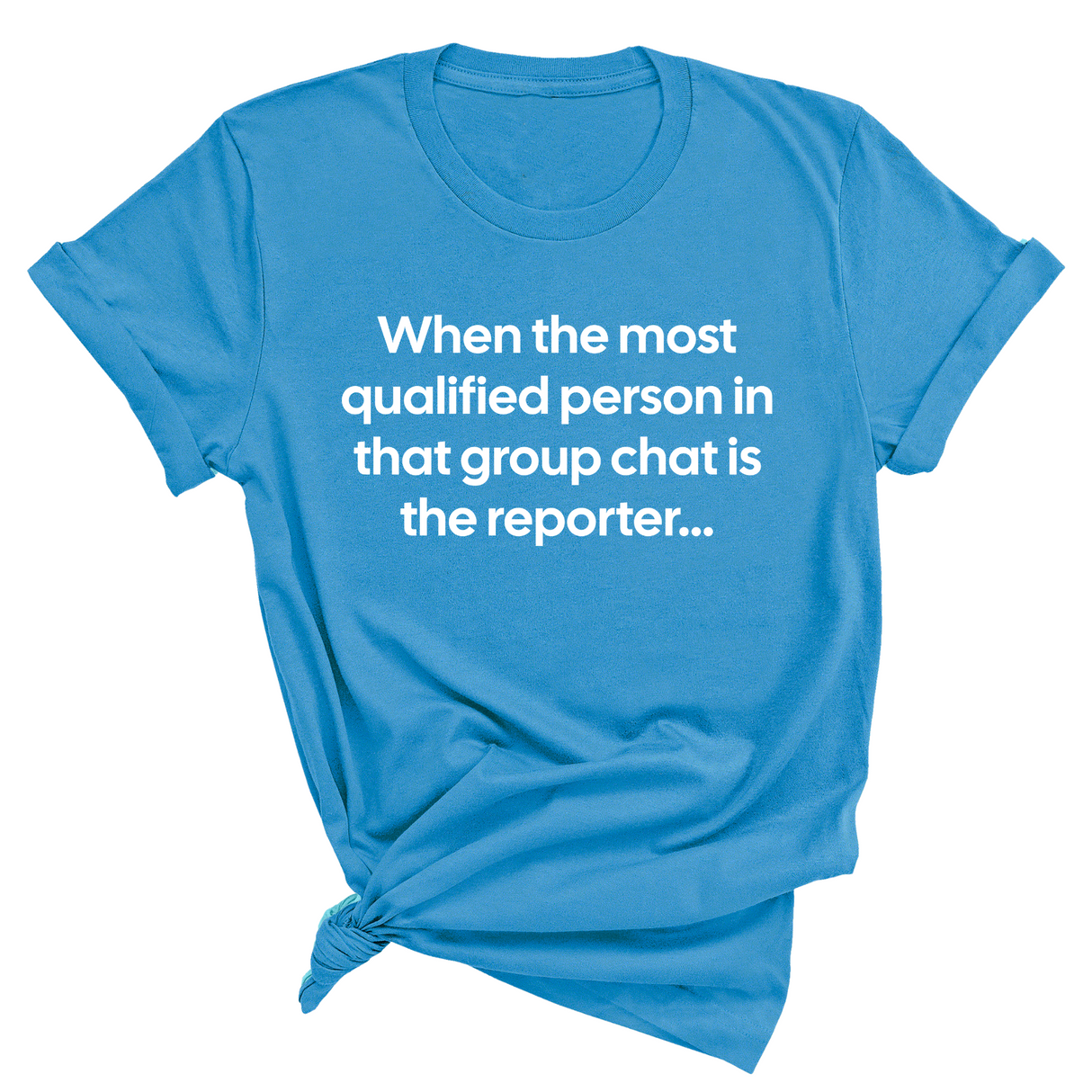 When the Most Qualified Person in That Group Chat is the Reporter Unisex Tee-T-Shirt-The Original God Ain't Petty But I Am