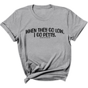 When they go low I go petty Unisex Tee-T-Shirt-The Original God Ain't Petty But I Am