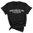 When they go low I go petty Unisex Tee-T-Shirt-The Original God Ain't Petty But I Am
