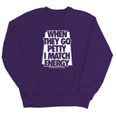 When they go petty I match energy Unisex Sweatshirt-Sweatshirt-The Original God Ain't Petty But I Am