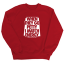 When they go petty I match energy Unisex Sweatshirt-Sweatshirt-The Original God Ain't Petty But I Am