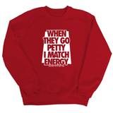 When they go petty I match energy Unisex Sweatshirt-Sweatshirt-The Original God Ain't Petty But I Am