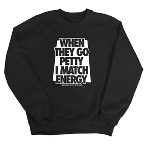 When they go petty I match energy Unisex Sweatshirt-Sweatshirt-The Original God Ain't Petty But I Am