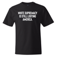 White Supremacy Is Still Looting America *BLACK TALL TEE* Unisex Tee-T-Shirt-The Original God Ain't Petty But I Am