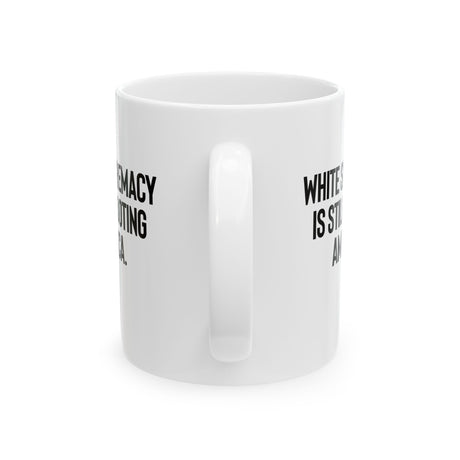 White Supremacy Is Still Looting America Mug 11oz (White & Black)-Mug-The Original God Ain't Petty But I Am