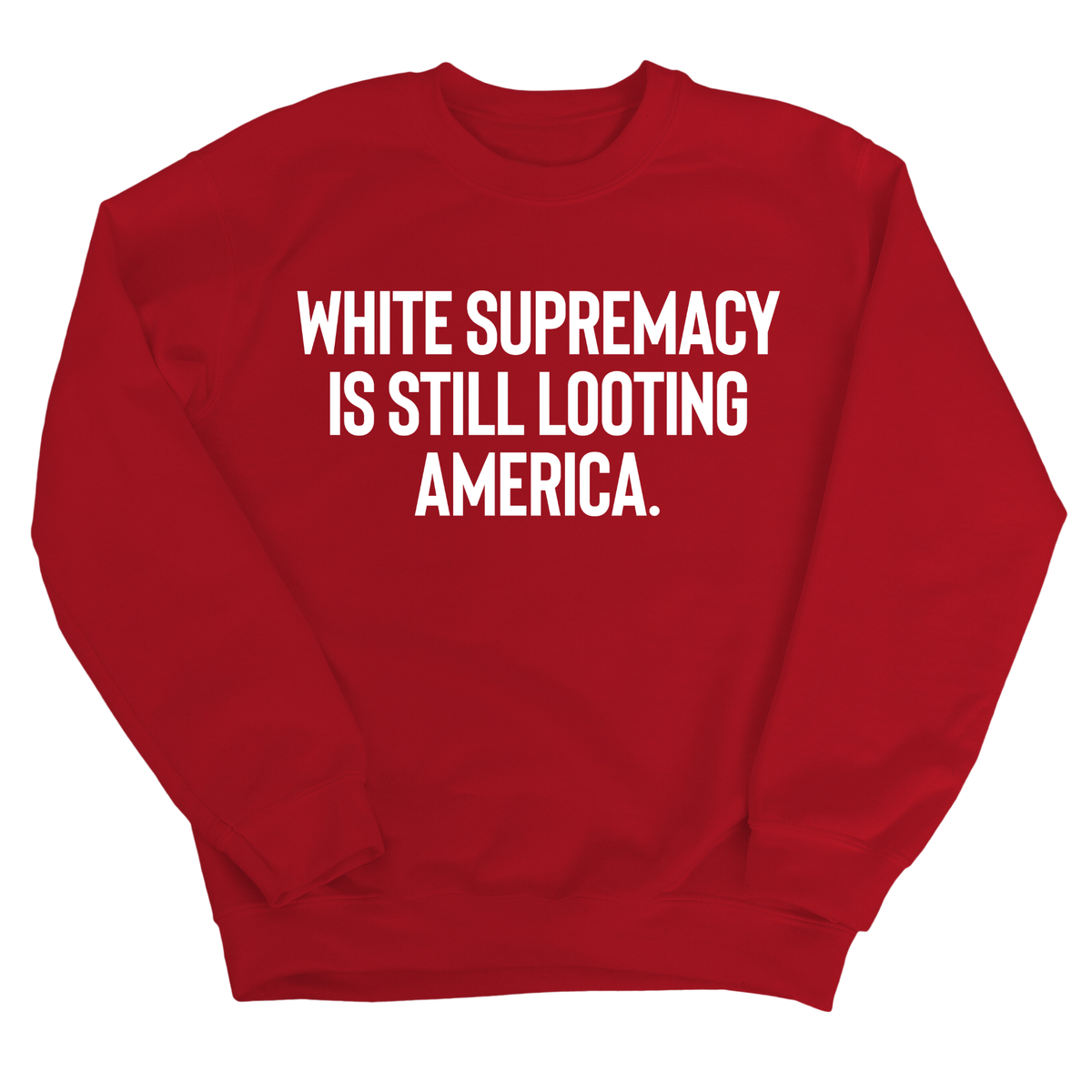 White Supremacy Is Still Looting America Unisex Sweatshirt-Sweatshirt-The Original God Ain't Petty But I Am