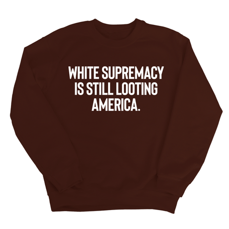 White Supremacy Is Still Looting America Unisex Sweatshirt-Sweatshirt-The Original God Ain't Petty But I Am