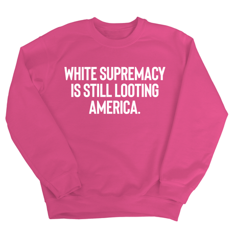 White Supremacy Is Still Looting America Unisex Sweatshirt-Sweatshirt-The Original God Ain't Petty But I Am