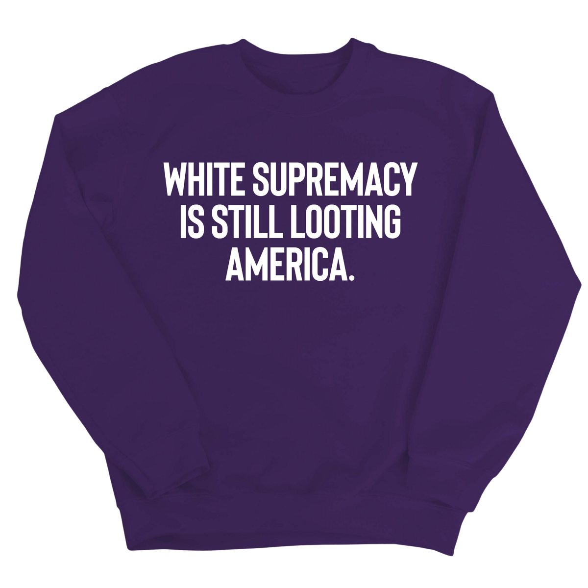 White Supremacy Is Still Looting America Unisex Sweatshirt-Sweatshirt-The Original God Ain't Petty But I Am