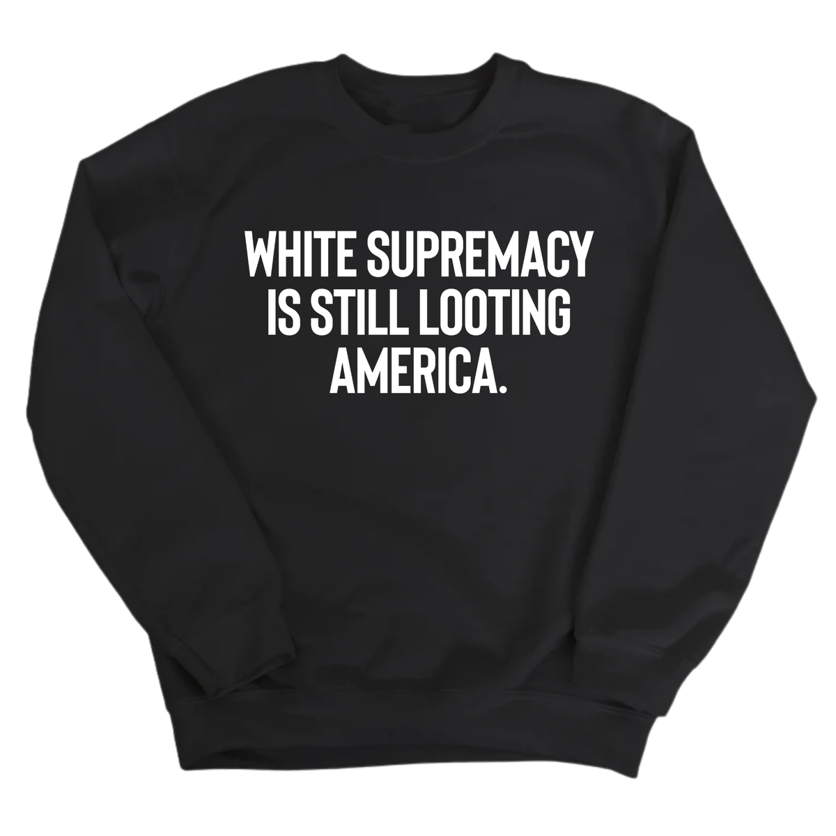 White Supremacy Is Still Looting America Unisex Sweatshirt-Sweatshirt-The Original God Ain't Petty But I Am