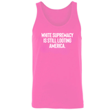 White Supremacy Is Still Looting America Unisex Tank Top-T-Shirt-The Original God Ain't Petty But I Am