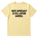 White Supremacy Is Still Looting America Unisex Tee-T-Shirt-The Original God Ain't Petty But I Am