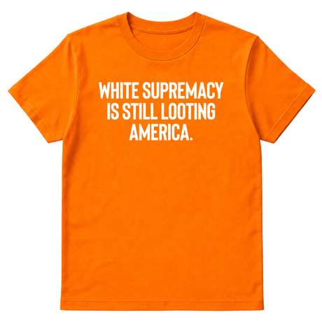 White Supremacy Is Still Looting America Unisex Tee-T-Shirt-The Original God Ain't Petty But I Am