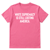 White Supremacy Is Still Looting America Unisex Tee-T-Shirt-The Original God Ain't Petty But I Am