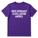 White Supremacy Is Still Looting America Unisex Tee-T-Shirt-The Original God Ain't Petty But I Am