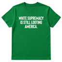 White Supremacy Is Still Looting America Unisex Tee-T-Shirt-The Original God Ain't Petty But I Am