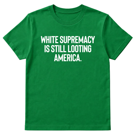 White Supremacy Is Still Looting America Unisex Tee-T-Shirt-The Original God Ain't Petty But I Am