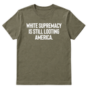 White Supremacy Is Still Looting America Unisex Tee-T-Shirt-The Original God Ain't Petty But I Am