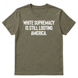 White Supremacy Is Still Looting America Unisex Tee-T-Shirt-The Original God Ain't Petty But I Am