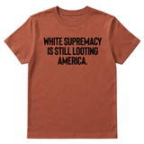 White Supremacy Is Still Looting America Unisex Tee-T-Shirt-The Original God Ain't Petty But I Am