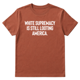 White Supremacy Is Still Looting America Unisex Tee-T-Shirt-The Original God Ain't Petty But I Am