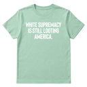White Supremacy Is Still Looting America Unisex Tee-T-Shirt-The Original God Ain't Petty But I Am
