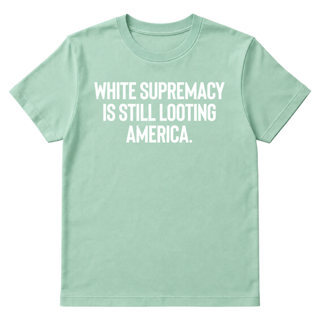 White Supremacy Is Still Looting America Unisex Tee-T-Shirt-The Original God Ain't Petty But I Am
