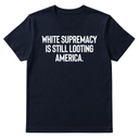 White Supremacy Is Still Looting America Unisex Tee-T-Shirt-The Original God Ain't Petty But I Am