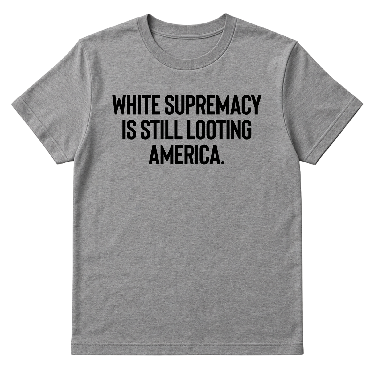 White Supremacy Is Still Looting America Unisex Tee-T-Shirt-The Original God Ain't Petty But I Am