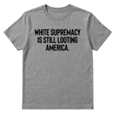White Supremacy Is Still Looting America Unisex Tee-T-Shirt-The Original God Ain't Petty But I Am