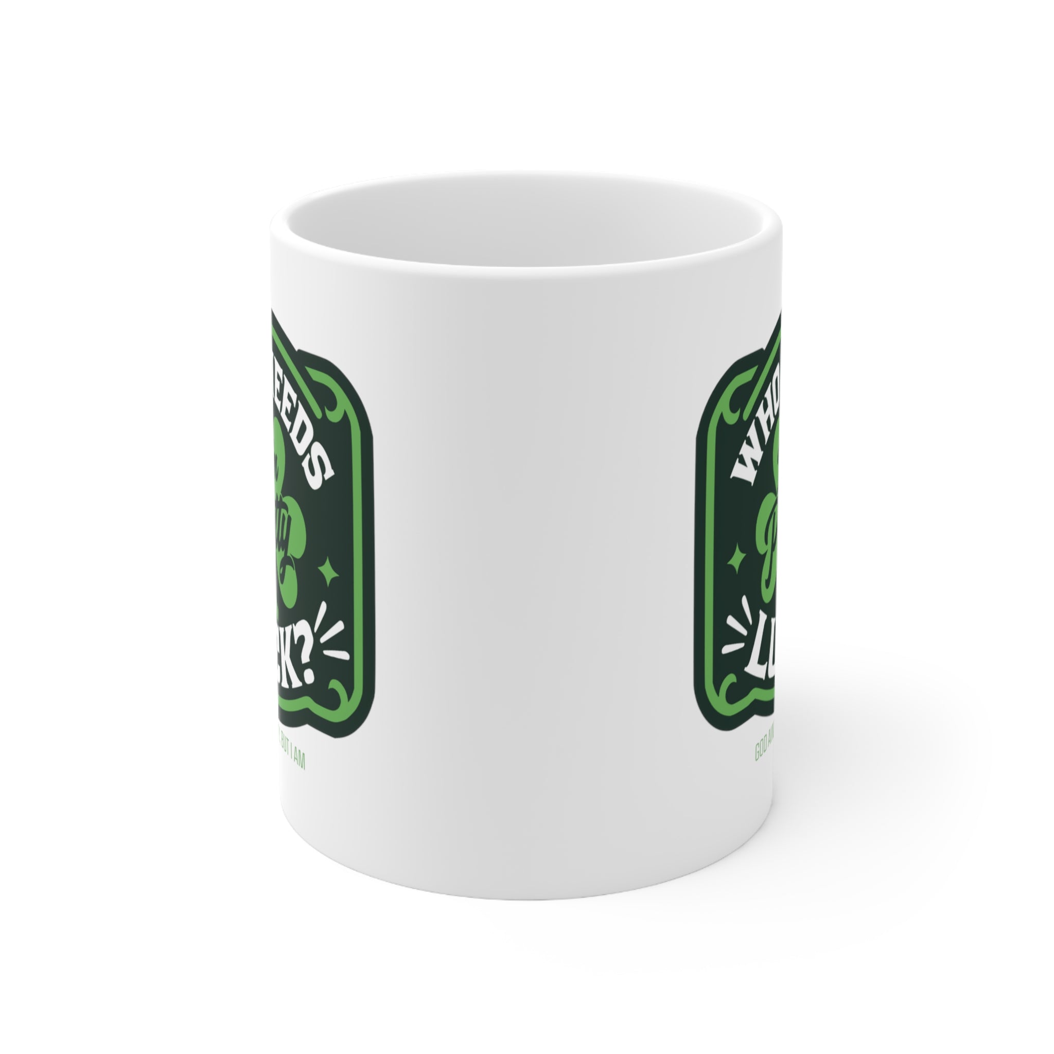 Who Needs Luck, I'm Petty Mug 11oz (White & Green)-Mug-The Original God Ain't Petty But I Am