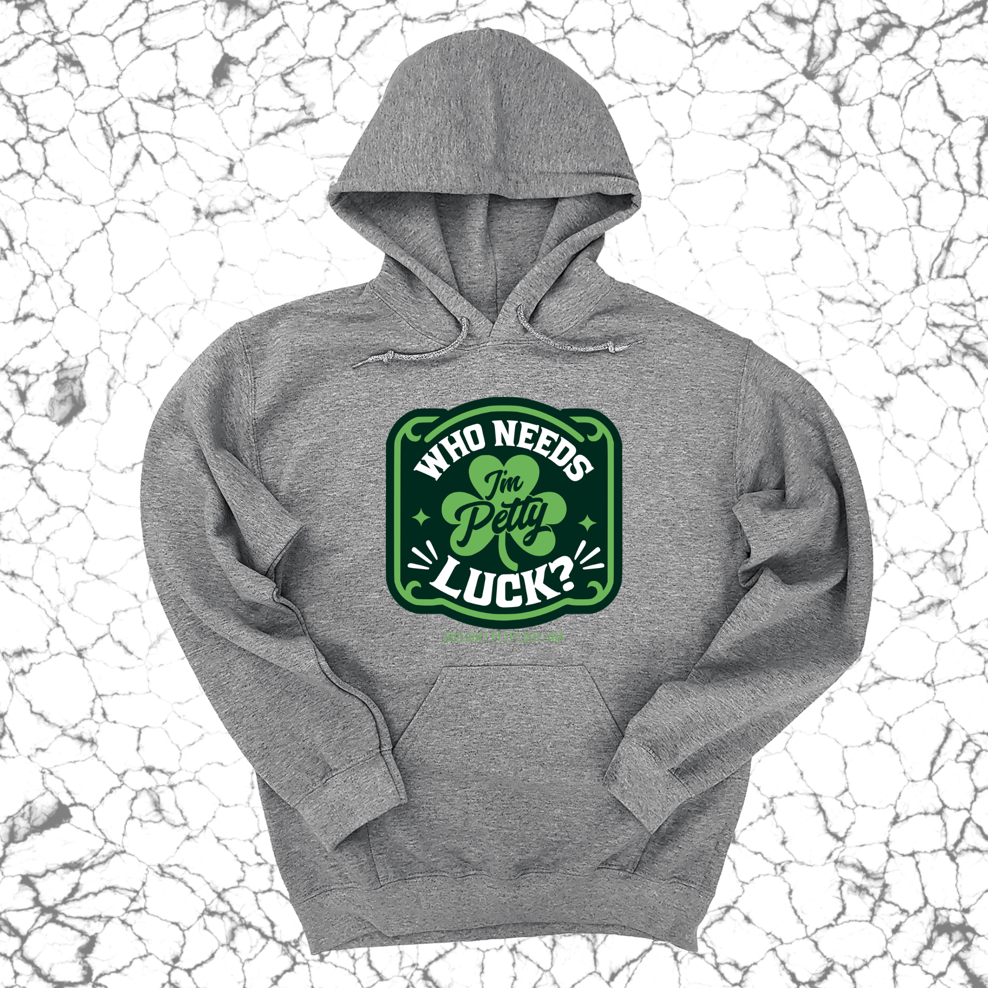 Who Needs Luck, I'm Petty Unisex Hoodie-Hoodie-The Original God Ain't Petty But I Am