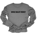 Whole Ballot Energy Unisex Long Sleeved Tee-Long Sleeved T-Shirt-The Original God Ain't Petty But I Am